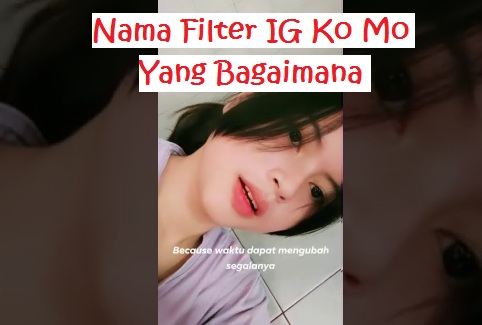 Nama Filter IG Ko Mo Cari Yang Bagaimana