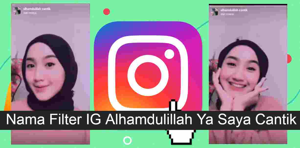 Nama Filter IG Alhamdulillah Ya Saya Cantik