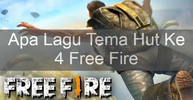 Apa Lagu Tema Hut Ke 4 Free Fire