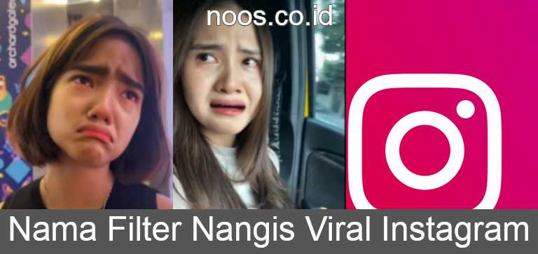 Nama Filter Nangis Viral Instagram (IG) TikTok Terbaru 2022