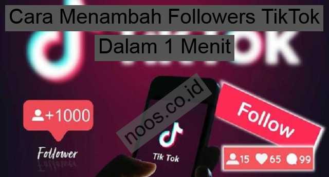 Cara Menambah Followers TikTok Dalam 1 Menit 100 Followers Gratis